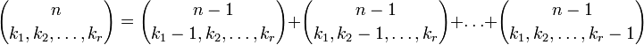 {N \ choose k_1, k_2, \ ldots, k_r} = {n-1 \ elegir k_1-1, k_2, \ ldots, k_r} + {n-1 \ elegir k_1, k_2-1, \ ldots, k_r} + \ ldots + {n-1 \ elija k_1, k_2, \ ldots, k_r-1}