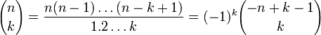 {N \ elegir k} = \ frac {n (n-1) \ puntos (n-k + 1)} {1. 2 \ puntos k} = (-1) ^ k {-n + k-1 \ choose k}