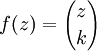 f (z) = {z \ choose k}