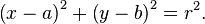 \ Left (x - a \ right) ^ 2 + \ left (y - b \ right) ^ 2 = r ^ 2.