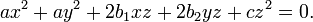 ax ^ 2 + ay ^ 2 + 2b_1xz + 2b_2yz + cz ^ 2 = 0. \,