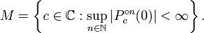 M = \ left \ {c \ in \ mathbb C: \ sup_ {n \ in \ mathbb N} | p_c ^ {\ circ} n (0) | <\ infin \ right \}.