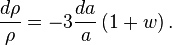 \ Frac {d \ rho} {\ rho} = - 3 \ frac {da} {a} \ left (1 + w \ right).