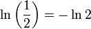 \ Ln \ left (\ frac {1} {2} \ right) = - \ ln 2