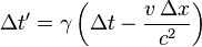 \ Delta t '= \ gamma \ left (\ Delta t - \ frac {v \, \ Delta x} {c ^ {2}} \ right)