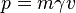 p = m \ gamma v