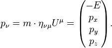 p_ \ nu = m \ cdot \ eta _ {\ nu \ mu} T ^ \ mu = \ begin {pmatrix} -E \\ \\ P_X p_y \\ p_z \ end {pmatrix}.