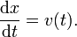 \ Frac {\ mathrm dx} {\ mathrm dt} = v (t).