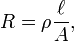 R = \ rho \ frac {\ ell} {A}, \,