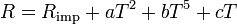 R = R_ \ text {imp} + T ^ 2 + b T ^ 5 + cT \,