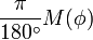 \ Frac {\ pi} {180 ^ \ circ} M (\ phi) \; \!