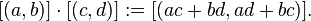 [(A, b)] \ cdot [(c, d)]:. = [(Ac + bd, ad + bc)] \,