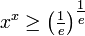 x ^ x \ ge \ dejó (\ tfrac {1} {e} \ right) ^ \ tfrac {1} {e}